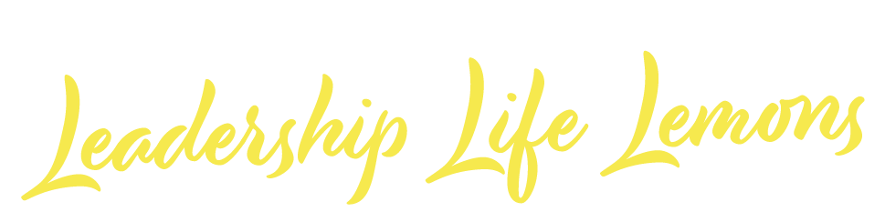 Leadership, Life, Lemons